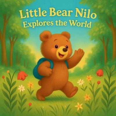 Little Bear Nilo Explores the World - Feli Rose - cover