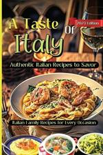 A Taste Of Italy: Culinary Adventures from the Heart of Italy, A Celebration of Italian Gastronomy