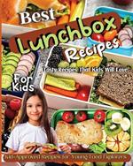 Best Lunchbox Recipes For Kids: Kid-Approved Recipes for Young Food Explorers, Nutritious Lunchbox Creations for Kids