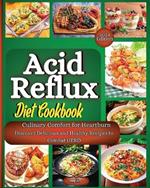 Acid Reflux Diet Cookbook: The Complete Guide With The Full Food List, Step-By-Step Plan, And Expert Strategies To Effectively Treat And Cure GERD And Lasting Relief