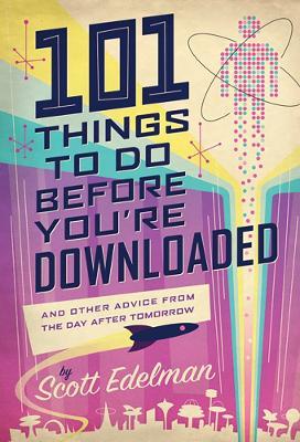 101 Things to Do Before You're Downloaded - Scott Edelman - cover