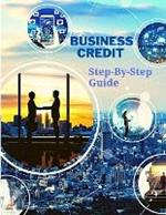 Business Credit The Complete Step-By-Step Guide