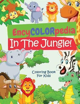 EncyCOLORpedia - Jungle Animals: A Coloring Book with "Do You Know" Section for Every Animal - Intel Premium Book - cover