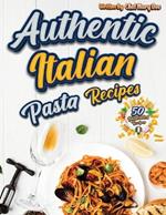 Authentic Italian Pasta Recipes Cookbook: Discover the Essence of Italian Cuisine with Traditional and Flavorful Dishes - Unleash Your Inner Chef and Delight Your Palate with Exquisite Pasta Creations