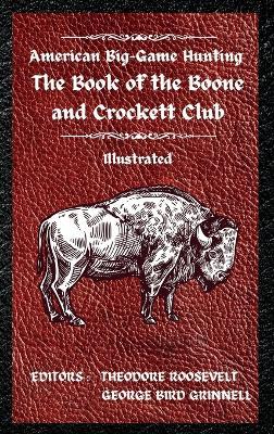 American Big-Game Hunting The Book of the Boone and Crockett Club - cover
