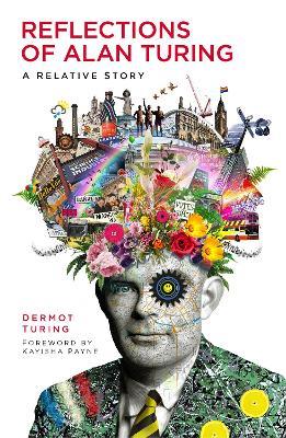 Reflections of Alan Turing: A Relative Story - Dermot Turing - cover