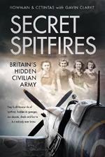 Secret Spitfires: Britain's Hidden Civilian Army