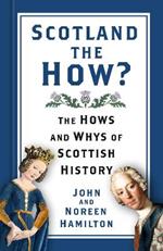 Scotland the How?: The Hows and Whys of Scottish History