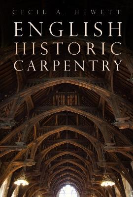 English Historic Carpentry - Cecil A. Hewett - cover
