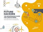 Future Hackers: The Indispensable Guide for Curious Minds