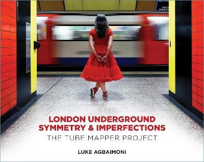 London Underground Symmetry and Imperfections: The Tube Mapper Project - Luke Agbaimoni - cover