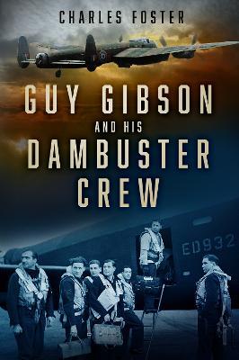 Guy Gibson and his Dambuster Crew - Charles Foster - cover