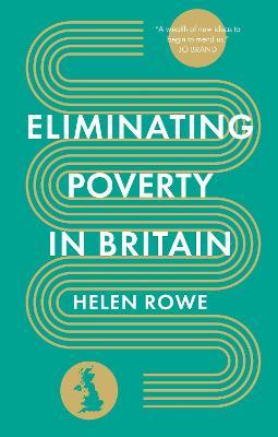 Eliminating Poverty in Britain - Helen Rowe - cover