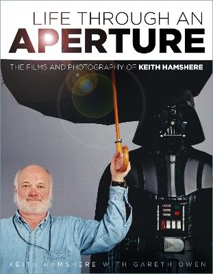 Life Through an Aperture: The Films and Photography of Keith Hamshere - Keith Hamshere - cover