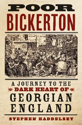Poor Bickerton: A Journey to the Dark Heart of Georgian England - Stephen Haddelsey - cover