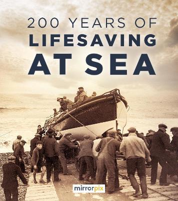 200 Years of Lifesaving at Sea - Mirrorpix - cover