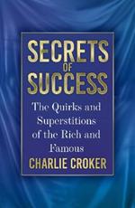 Secrets of Success: The Quirks and Superstitions of the Rich and Famous