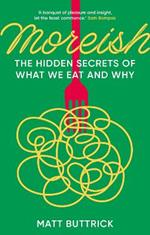 Moreish: The Hidden Secrets of What We Eat and Why