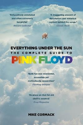 Everything Under the Sun: The Complete Guide to Pink Floyd - Mike Cormack - cover