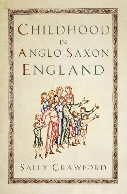 Childhood in Anglo-Saxon England - Sally Crawford - cover