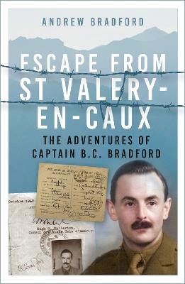 Escape from St-Valery-en-Caux: The Adventures of Captain B.C. Bradford - Andrew Bradford - cover