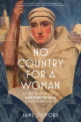 No Country For a Woman: The Adventurous Life of Lady Dorothy Mills, Explorer and Writer - Jane Dismore - cover