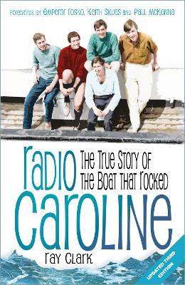 Radio Caroline: The True Story of the Boat that Rocked - Ray Clark - cover