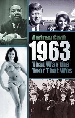 1963: That Was the Year That Was - Andrew Cook - cover