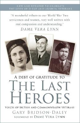 The Last Heroes: Voices of British and Commonwealth Veterans - Gary Bridson-Daley - cover