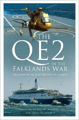 The QE2 in the Falklands War: Troopship to the South Atlantic - Ronald W. Warwick,David Humphreys - cover