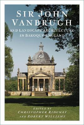 Sir John Vanbrugh and Landscape Architecture in Baroque England - cover
