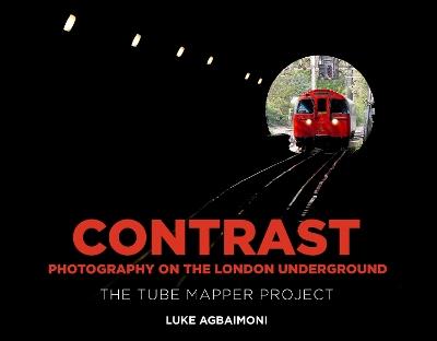 Contrast - Photography on the London Underground: The Tube Mapper Project - Luke Agbaimoni - cover