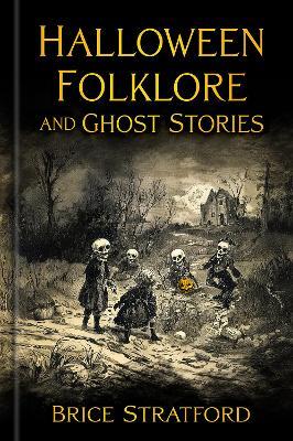 Halloween Folklore and Ghost Stories - Brice Stratford - cover