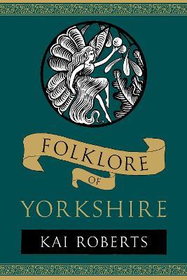 Folklore of Yorkshire - Kai Roberts - cover