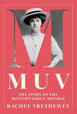 Muv: The Story of the Mitford Girls' Mother - Rachel Trethewey - cover