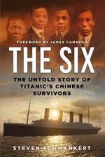 The Six: The Untold Story of Titanic’s Chinese Survivors