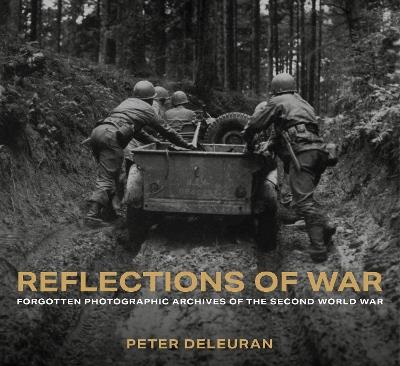 Reflections of War: Forgotten Photographic Archives of the Second World War - Peter Deleuran - cover