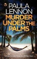 MURDER UNDER THE PALMS a gripping crime mystery packed with twists - Paula Lennon - cover