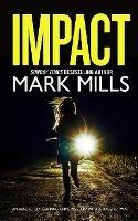 IMPACT an absolutely gripping crime mystery with a massive twist - Mark Mills - cover