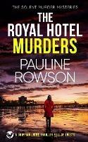 THE ROYAL HOTEL MURDERS a gripping crime thriller full of twists - Pauline Rowson - cover