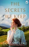 THE SECRETS WE KEEP totally gripping and heartbreaking WWII historical fiction - Dominic Luke - cover