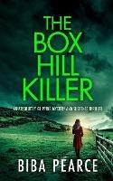 THE BOX HILL KILLER an absolutely gripping mystery and suspense thriller - Biba Pearce - cover