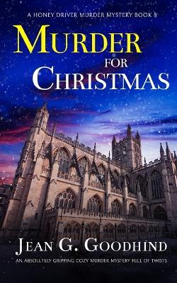MURDER FOR CHRISTMAS an absolutely gripping cozy murder mystery full of twists - Jean G Goodhind - cover