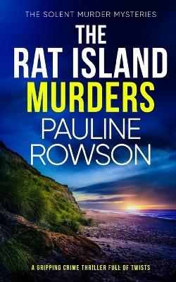 THE RAT ISLAND MURDERS a gripping crime thriller full of twists - Pauline Rowson - cover