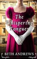 THE WHISPERING TONGUES a sumptuous and unputdownable Regency murder mystery - Beth Andrews - cover