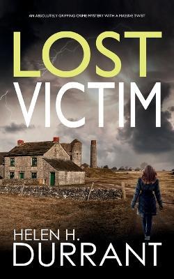 LOST VICTIM an absolutely gripping crime mystery with a massive twist - Helen H Durrant - cover