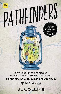 Pathfinders: Extraordinary Stories of People Like You on the Quest for Financial Independence-And How to Join Them - JL Collins - cover