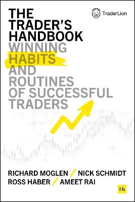 The Trader's Handbook: Winning habits and routines of successful traders - Richard Moglen,Nick Schmidt,Ross Haber - cover