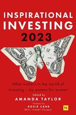 Inspirational Investing 2023: What Matters in the World of Investing, by Women for Women