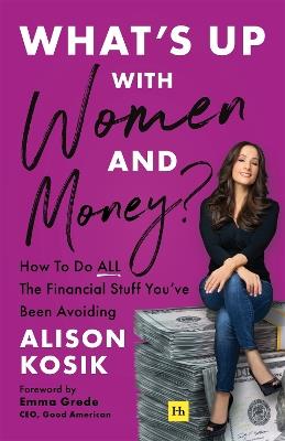 What’s Up With Women and Money?: How to do all the financial stuff you've been avoiding - Alison Kosik - cover